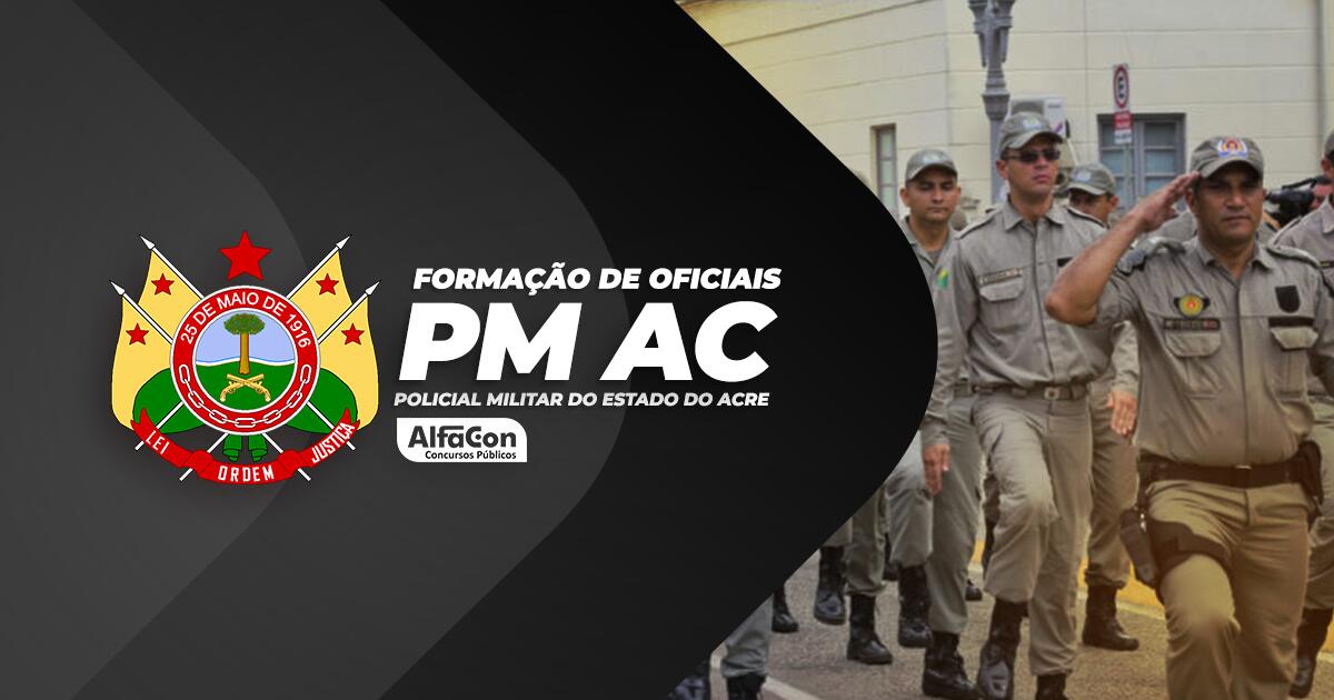 CFO PM AC - Curso de Formação de Oficiais da Polícia Militar do Acre