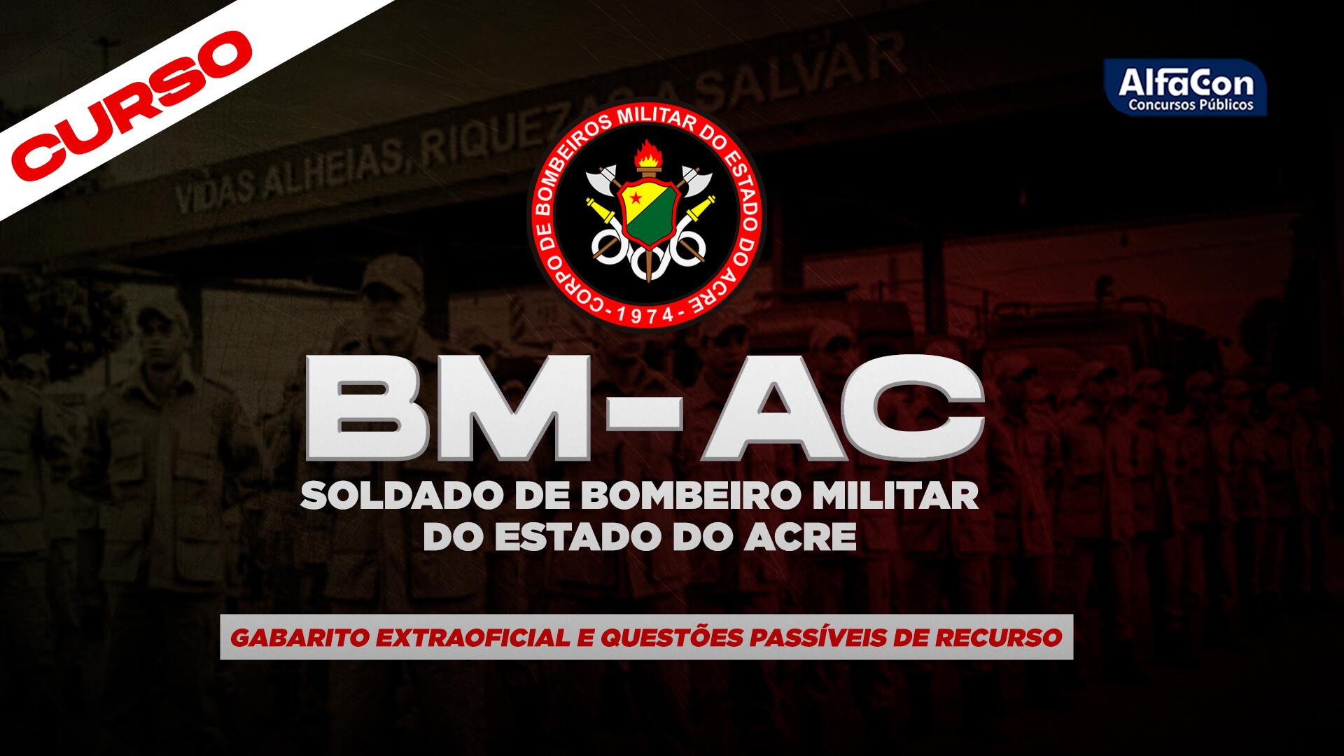 Gabarito Extraoficial e questões passíveis de recurso BM AC - Soldado de Bombeiro Militar do Estado Do Acre